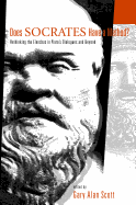 Does Socrates Have a Method?: Rethinking the Elenchus in Plato's Dialogues and Beyond