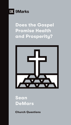 Does the Gospel Promise Health and Prosperity? - Demars, Sean