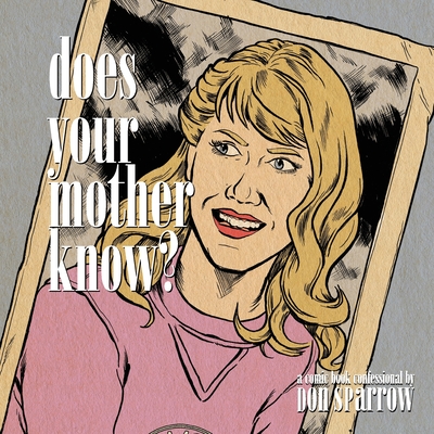 Does Your Mother Know?: A Comic Book Confessional - Sparrow, Don