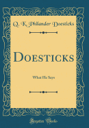 Doesticks: What He Says (Classic Reprint)