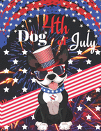 Dog 4th of July: Fourth Of July Activity Book, Dog Coloring Book, Hidden Pictures, Dot To Dot, How To Draw, Spot Difference Maze