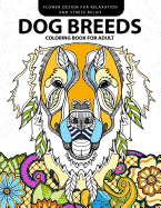 Dog Breeds Coloring Book for Adults: Design for Dog Lover (Pug, Labrador, Beagle, Poodle, Pit Bull and Friend)