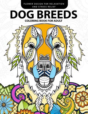 Dog Breeds Coloring book for Adults: Design for Dog lover (Pug, Labrador, Beagle, Poodle, Pit bull and Friend) - Jupiter Coloring