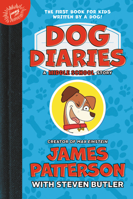 Dog Diaries: A Middle School Story - Patterson, James, and Butler, Steven