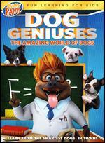 Dog Geniuses: The Amazing World of Dogs