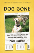 Dog Gone: A Lost Pet's Extraordinary Journey and the Family Who Brought Him Home