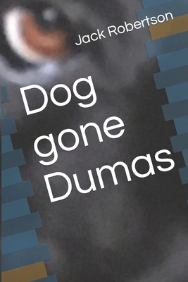 Dog gone Dumas - Robertson, Jack