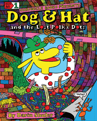 Dog & Hat and the Lost Polka Dots: Book No. 1 - Shuler, Darin