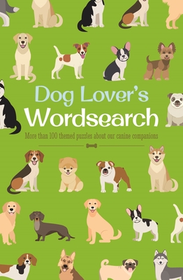 Dog Lover's Wordsearch: More Than 100 Themed Puzzles about Our Canine Companions - Saunders, Eric