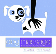Dog Massage: Expert Know-How at Your Finger Tips - Kavanagh, Wendy