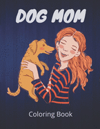 Dog Mom Coloring Book: dog mom quotes coloring book