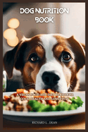 Dog Nutrition Book: A Vegan Food And Diet Recipe For Good Health And Longevity