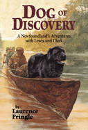 Dog of Discovery: A Newfoundland's Adventures with Lewis & Clark