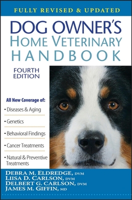 Dog Owner's Home Veterinary Handbook - Eldredge, Debra M, and Carlson, Liisa D, and Carlson, Delbert G