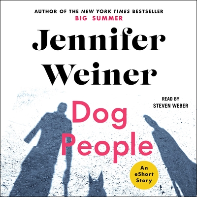 Dog People - Weiner, Jennifer, and Weber, Steven (Read by)