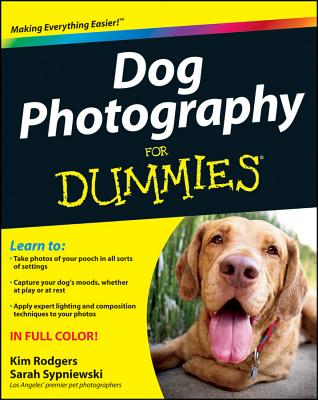 Dog Photography For Dummies - Rodgers, Kim, and Sypniewski, Sarah, and Consumer Dummies