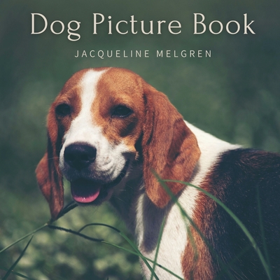 Dog Picture Book: For Elderly with Dementia. Alzheimer's activities for Women and Men. - Melgren, Jacqueline