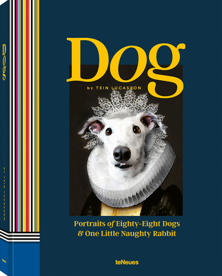 Dog: Portraits of Eighty-Eight Dogs and One Little Naughty Rabbit - Lucasson, Tein