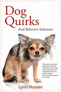 Dog Quirks: And Behavior Solutions