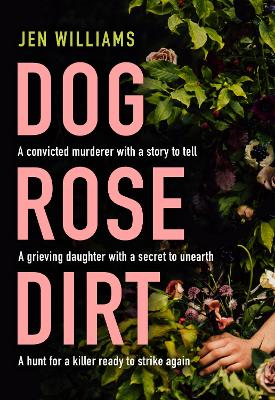 Dog Rose Dirt - Williams, Jen