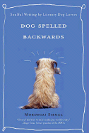 Dog Spelled Backwards: Soulful Writing by Literary Dog Lovers