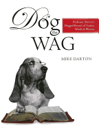 Dog the Wag: Professor Marvin's Dogged Pursuit of Canine Words and Phrases - Darton, Mike