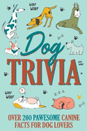 Dog Trivia: Over 200 Pawsome Canine Facts for Dog Lovers