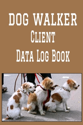 Dog Walker Client Data Log Book: 6 x 9 Dog Walking Tracking Address & Appointment Book with A to Z Alphabetic Tabs to Record Personal Customer Information (157 Pages) - Publishing, Madgav