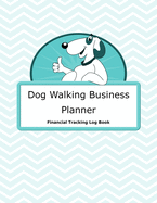 Dog Walking Business Planner: Blue Chevron Cover - Financial Tracking Log Book - Home-based Business - Entrepreneur Planner