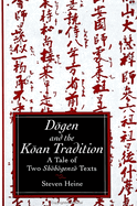 Dogen and the Koan Tradition: A Tale of Two Shobogenzo Texts