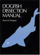 Dogfish Dissection Manual - Wingerd, Bruce D, Mr.