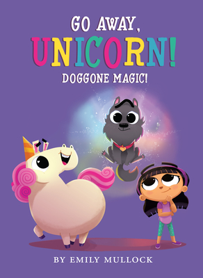 Doggone Magic! (Go Away, Unicorn #2): Volume 2 - 