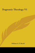 Dogmatic Theology V1