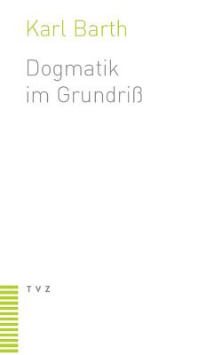 Dogmatik Im Grundriss - Barth, Karl