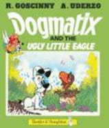 Dogmatix and the Ugly Little Eagle - Goscinny, and Uderzo, and Bell, A. (Translated by)