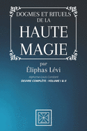 Dogmes Et Rituels de la Haute Magie: Oeuvre Complte: Volume I & II par liphas Lvi - Alphonse-Louis Constant