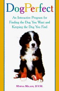 Dogperfect: An Interactive Program for Finding the Dog You Want and Keeping the Dog You Find - Milani, Myrna, D.V.M.