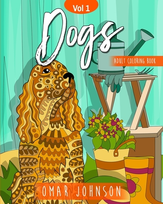 Dogs Adult Coloring Book Vol. 1 - Johnson, Omar