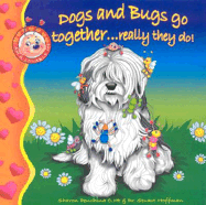 Dogs and Bugs Go Together ... Really They Do! - Penchina, Sharon R, and Hoffman, Stuart, Dr.