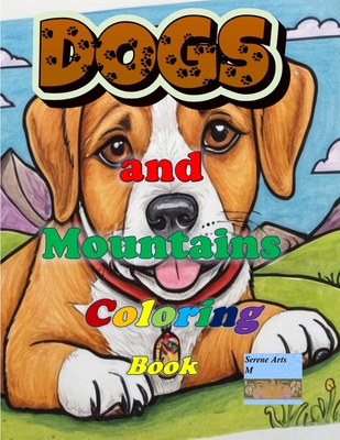 Dogs and Mountains Coloring book: Horses Coloring book - M, Serene Arts, and Zs, Marvin