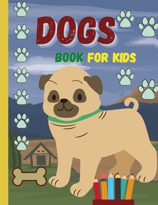 DOGS book for kids: Lovely dogs waiting for you to discover and color them   Suitable book for all children who love animals - B D Andy Bradradrei