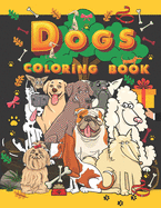 Dogs Coloring Book: Amazing and Cute Coloring Pages for Kids ages 3-6 -- Creative Pictures for Children Who Love Animals -- Gift for Girls with Dogs & Puppies -- Collection with Featuring Dogs Including Labrador Retrievers, Bulldogs, and more