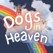 Dogs In Heaven: Children's Book about Pet Loss, Helping Families Celebrate Memories of a Pet
