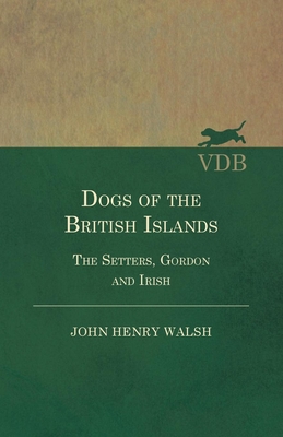 Dogs Of The British Islands. The Setters.Gordon And Irish. - "Stonehenge"