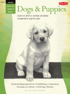 Dogs & Puppies (Drawing How to Draw and Paint): Learn to Draw a Variety of Canine Companions Step by Step