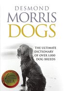 Dogs: The Ultimate Dictionary of Over 1,000 Dog Breeds