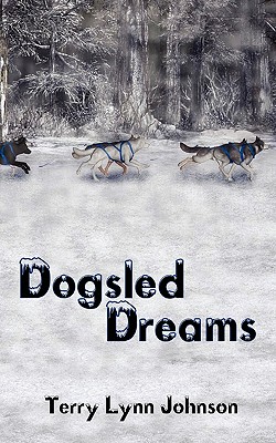 Dogsled Dreams - Johnson, Terry Lynn