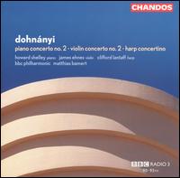Dohnnyi: Piano Concerto No. 3; Violin Concerto No. 2; Harp Concertino - Clifford Lantaff (harp); Howard Shelley (piano); James Ehnes (violin); BBC Philharmonic Orchestra; Matthias Bamert (conductor)