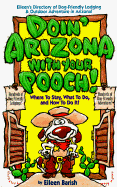Doin' Arizona with Your Pooch: Eileen's Directory of Dog-Friendly Lodgins and Outdoor...