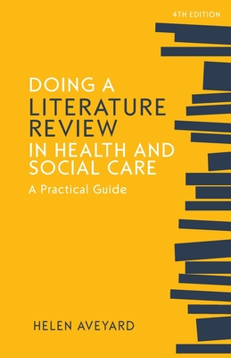 Doing a Literature Review in Health and Social Care: A Practical Guide - Aveyard, Helen